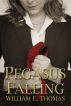 Pegasus Falling: Part 1 of the Cypress Branches Trilogy by William E. Thomas