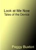 Look at Me Now, Tales of the Device by Peggy Buxton