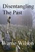 Disentangling The Past by Warne Wilson