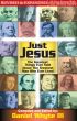 Just Jesus: The Greatest Things Ever Said About the Greatest Man Who Ever Lived [REVISED & EXPANDED] by Daniel Whyte 