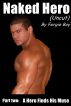 Naked Hero (Uncut) - Part 2:A Hero Finds His Muse by Fergie Boy