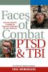 Faces of Combat, PTSD & TBI: One Journalist's Crusade to Improve Treatment for Our Veterans by Eric Newhouse