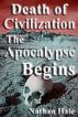 Death of Civilization; The Apocalypse Begins by Nathan Hale
