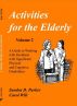 Activities for the Elderly, Volume 2: Working with Residents with Significant Physical and Cognitive Disabilities by Sandra D. Parker