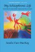 My Schizophrenic Life: The Road to Recovery From Mental Illness by Sandra Yuen MacKay