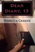 Dear Diary, 15 by Rebecca Greene