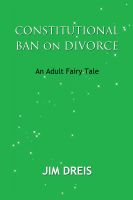 Cover for 'Constitutional Ban on Divorce - An Adult Fairy Tale'