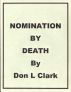 Nomination by Death by Don L Clark