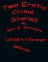 Two Erotic Crime Stories by Gary Whitmore