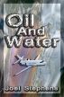 Oil and Water by Joel Stephens