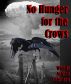 No Hunger for the Crows by Wendy Coleman