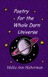 Poetry for the Whole Darn Universe by Malia Ann Haberman