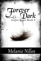 Cover for 'Forever Dark (Starfire Angels: Dark Angel Chronicles Book 4)'