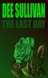 The Last Day by Dee Sullivan
