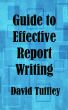 Guide to Effective Report Writing by David Tuffley