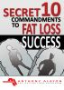 Secret 10 Commandments to Fat Loss Success by Anthony Alayon