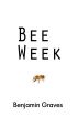 Bee Week by Benjamin Graves
