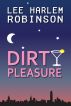 Dirty Pleasure by Lee Harlem Robinson