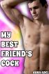 My Best Friend's Cock by Cora Adel