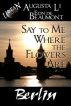 Say to Me Where the Flowers Are by Augusta Li & Eon de Beaumont