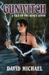Gunwitch: A Tale of the King's Coven by David Michael