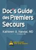 Doc's Guide Des Premier Secours by Kathleen A. Handal, MD