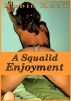 A Squalid Enjoyment by Robin Reed