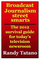 Cover for 'Broadcast Journalism Street Smarts: The 2012 Survival Guide for Today's Television Newsroom'