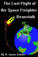 Cover for 'The Last Flight of the Space Freighter Beanstalk'