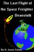 The Last Flight of the Space Freighter Beanstalk by H Jason  Schulz