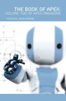 Cover for 'The Book of Apex: Volume 2 of Apex Magazine'