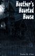 Heather's Haunted House by Sasha St. Clair