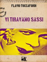Cover for 'Vi tiravamo sassi'