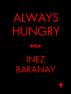 Always Hungry by Inez Baranay