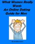 What Women Really Want: An Online Dating Guide for Men by Jonathon Jones