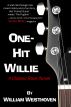 One-Hit Willie: A Classic Rock Novel by William Westhoven