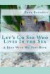 Let's Go See Who Lives In the Sea! by Pops  Burkett