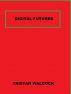 Digital Futures by Tristan Waldock