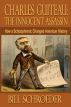 Charles Guiteau: The Innocent Assassin by Bill Schroeder