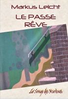 Cover for 'Le Passe R&ecirc;ve'