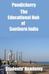 Pondicherry-The Educational Hub of Southern India by Students' Academy
