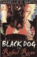 Cover for 'Black Dog and Rebel Rose'