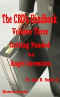 Cover for 'The CEO's Handbook - Volume Three Getting Funded by Angel Investors'