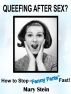 Queefing After Sex? How to Stop Fanny Farts Fast! by Mary Stein