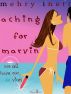 Aching for Marvin by Mehry Inett