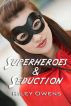 Superheroes and Seduction by Riley Owens