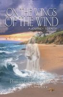 Cover for 'On the Wings of the Wind: A Journey to Faith'