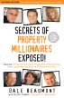 Secrets of Property Millionaires Exposed! by Dale Beaumont