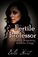 Cover for 'Fertile Professor: A Breeding, Pregnancy, Lactation Trilogy'