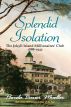 Splendid Isolation:  The Jekyll Island Millionairesâ€™ Club 1888-1942 by Pamela Bauer Mueller